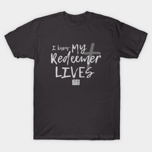 I know my Redeemer lives T-Shirt